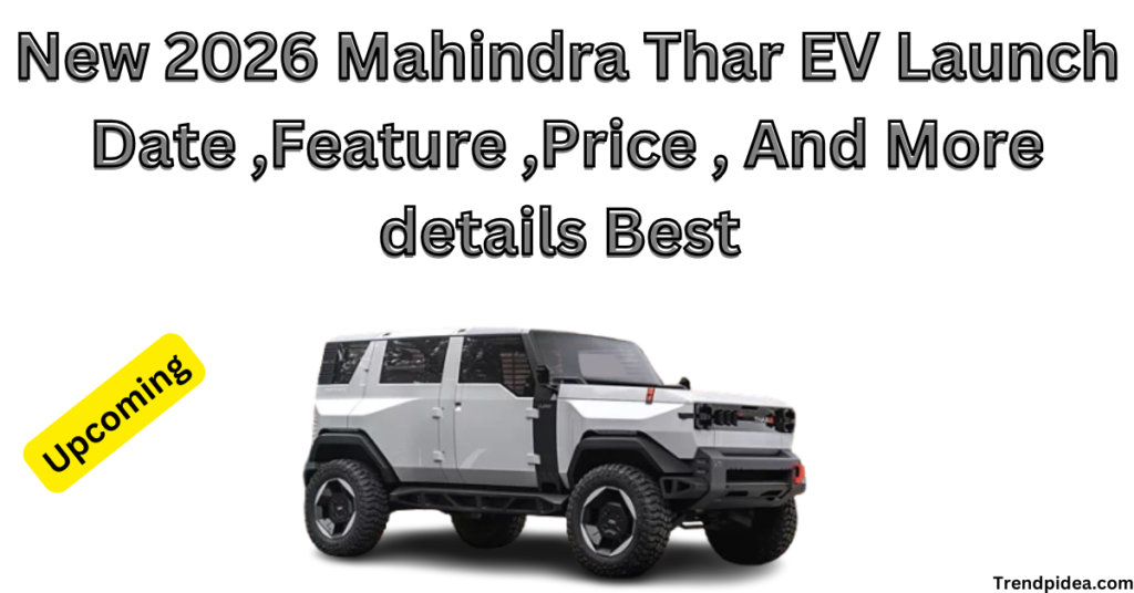 New 2026 Mahindra Thar EV Launch Date ,Feature ,Price , And More details Best "