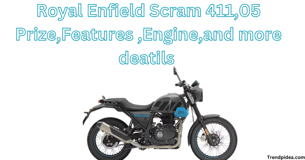 Royal Enfield Scram 411,05 Prize,Features ,Engine,and more deatils