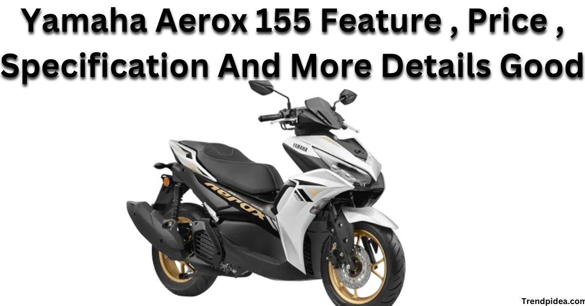 Yamaha Aerox 155 Feature , Price , Specification And More Details Good "