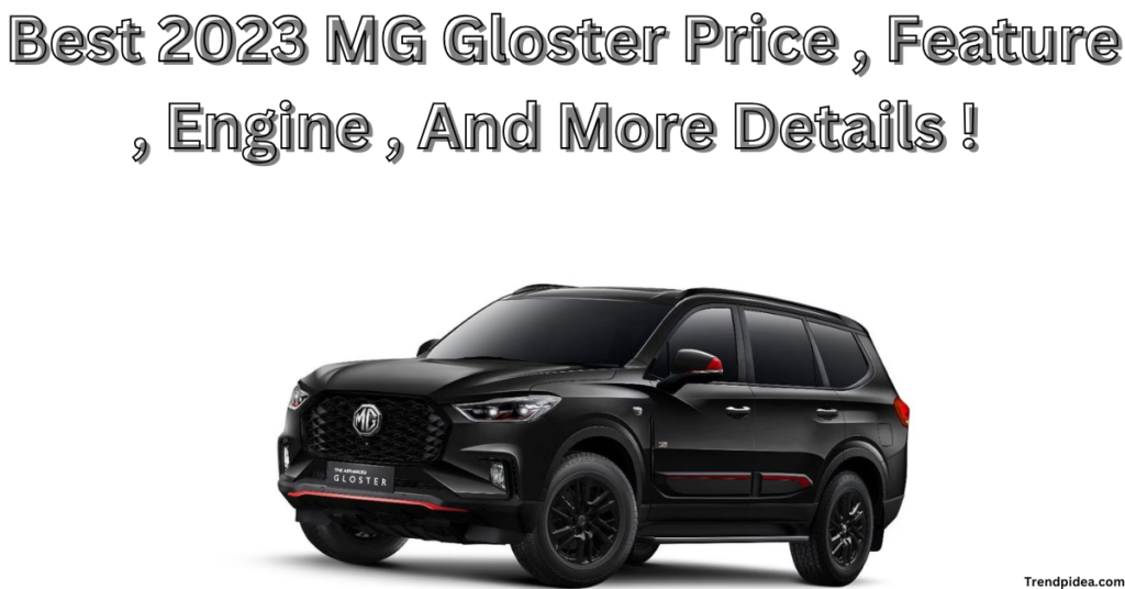 Best 2023 MG Gloster Price , Feature , Engine , And More Details !